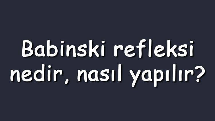 Babinski Refleksi Nedir Nas l Yap l r Babinski Hangi Hastal klarda 