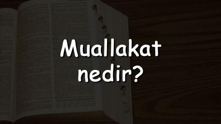 Muallakat ne anlama gelir?