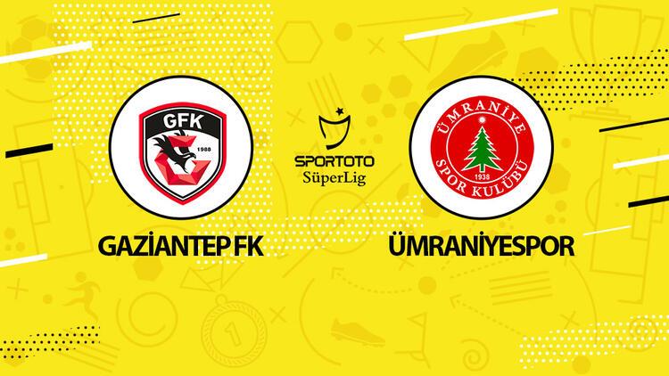 Gaziantep FK Ümraniyespor maçı ne zaman saat kaçta hangi kanalda