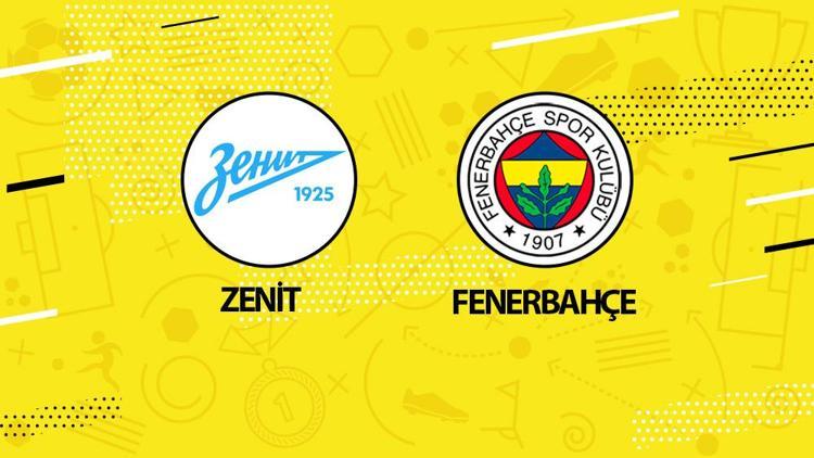 Hürriyet: Zenit Fenerbahçe maçı ne zaman saat kaçta hangi kanalda canlı izlenebilecek