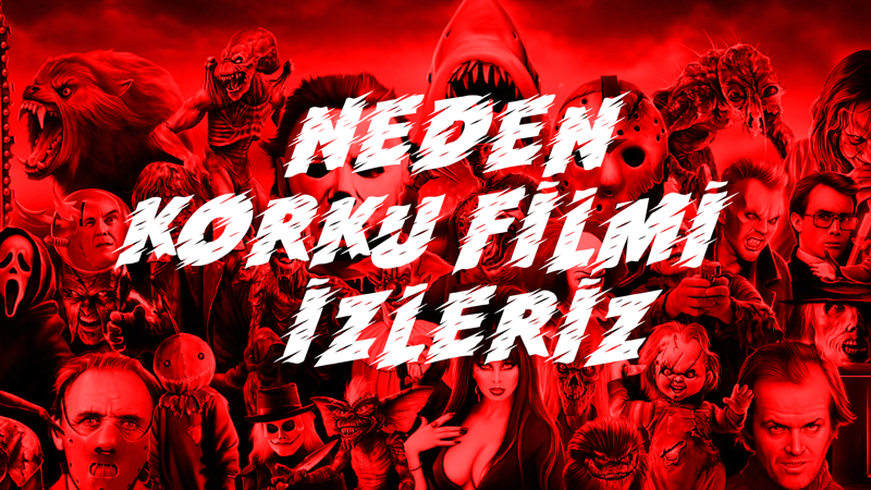 Korkacağımızı bile bile neden korku filmi izleriz?