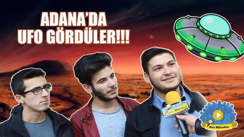 Adana'da sorduk uzaylı görseniz ne yaparsınız ?