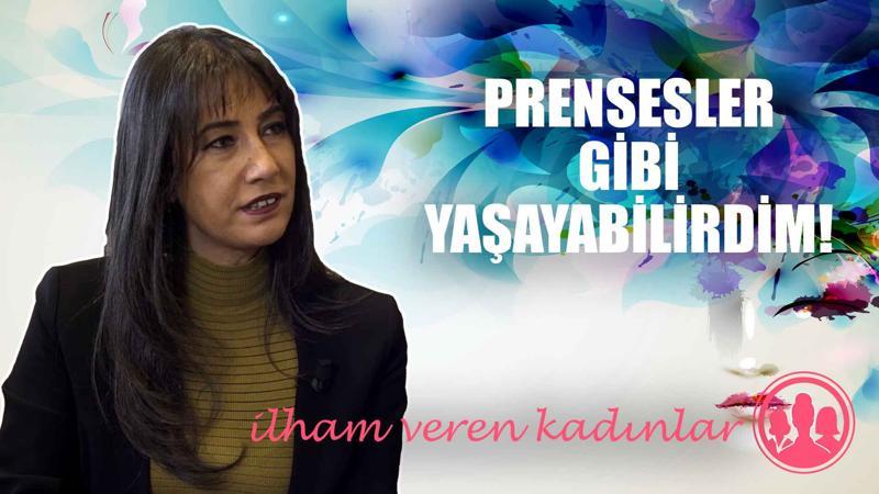 Prensesler gibi yaşayabilirdim!