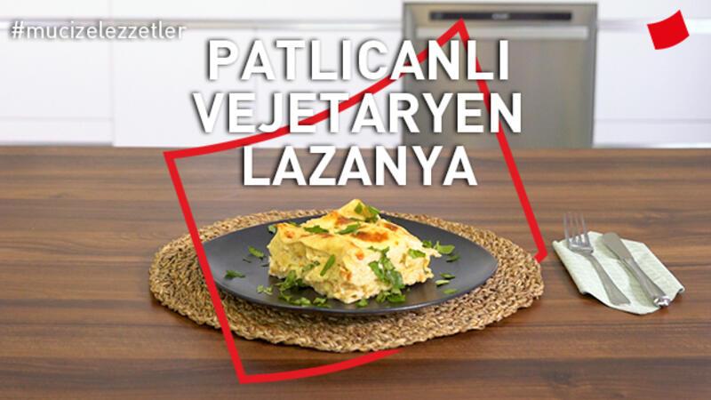 Patlıcanlı Vejetaryen Lazanya | Mucize Lezzetler