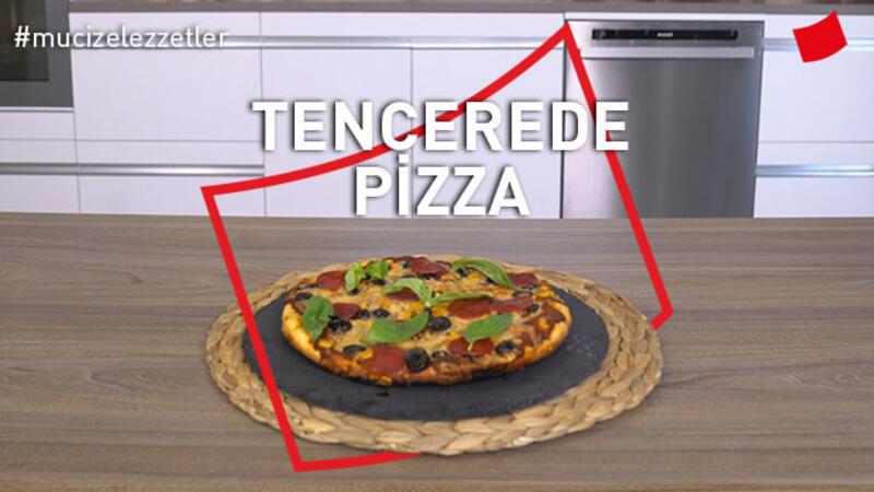 Tencerede Pizza | Mucize Lezzetler 