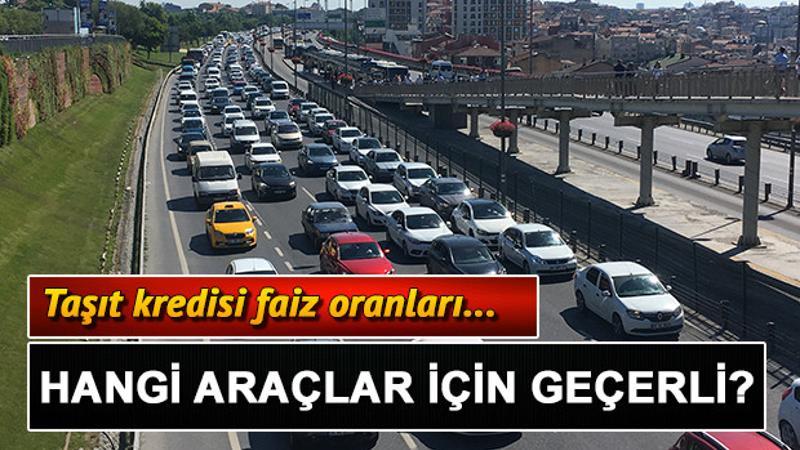 Bankaların güncel taşıt kredisi faiz oranları hangi araçlarda geçerli?