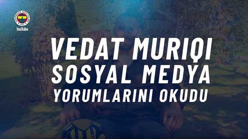 Vedat Muriqi Sosyal Medya Yorumlarını Okudu