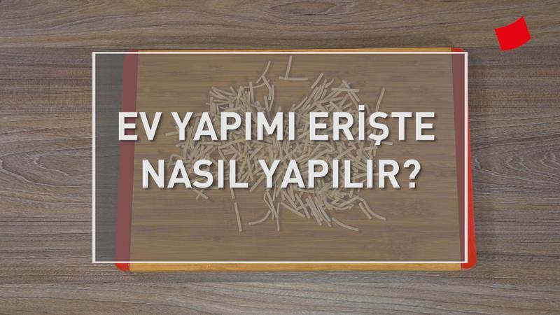 Ev yapımı erişte nasıl yapılır