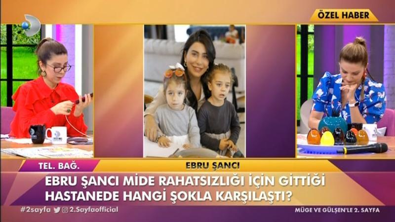 Ebru Şancı'ya hastanede büyük şok