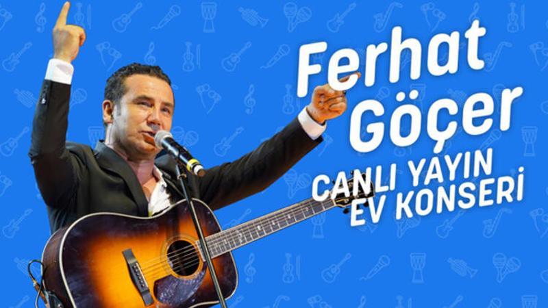 Ferhat Göçer #EvdeKal#MüzikleKal ile hayranlarıyla buluştu