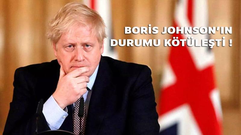 Boris Johnson’ın durumu kötüleşti