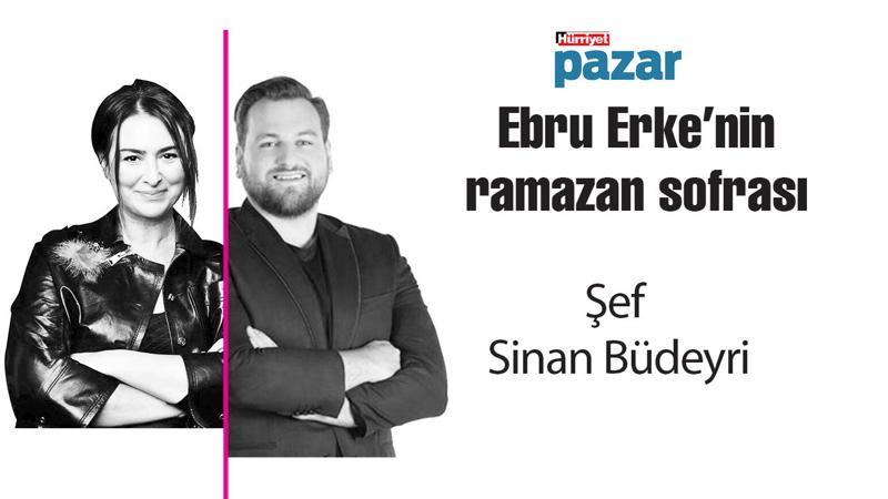 Şef Sinan Budeyri ,'Ebru Erke'nin ramazan sofrası'nda