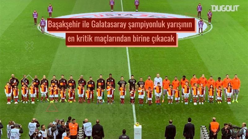 Süper Lig'de Kritik Maç: Başakşehir vs Galatasaray