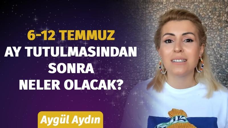 6 - 12 Temmuz Haftası Burçları Neler Bekliyor? Astrolog Aygül Aydın'dan Haftalık Burç Yorumları