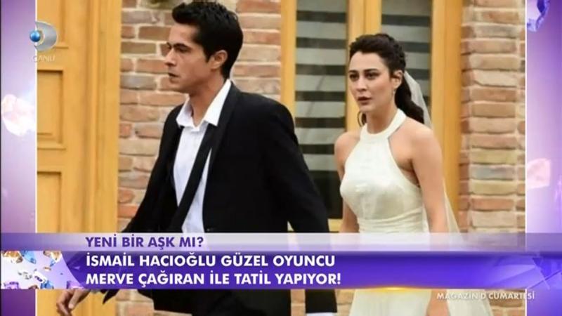 İsmail Hacıoğlu ile Merve Çağıran ile tatil yapıyor,