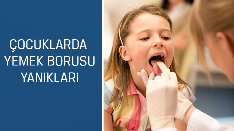Çocuk Cerrahisi ve Ürolojisi Uzmanı Prof. Dr. Feryal Gün Soysal cevaplıyor; Çocuklarda yemek borusu yanıkları