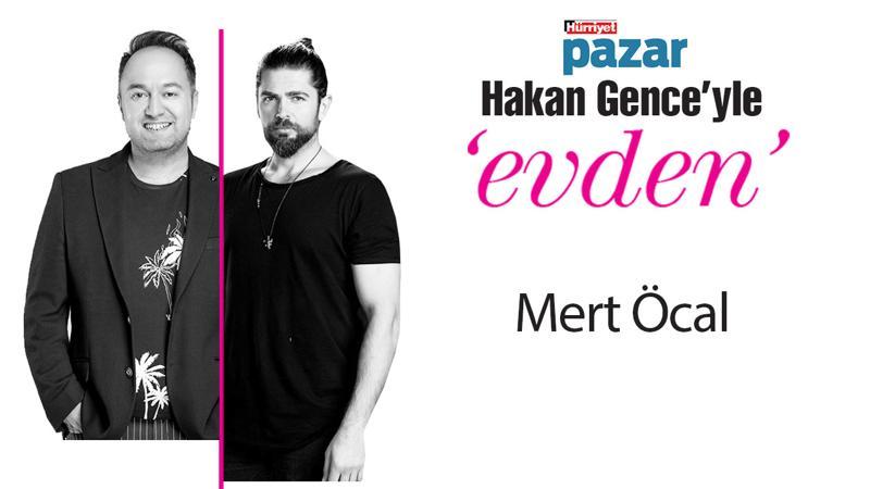 ‘Hakan Gence’yle evden’in konuÄŸu Mert Öcal