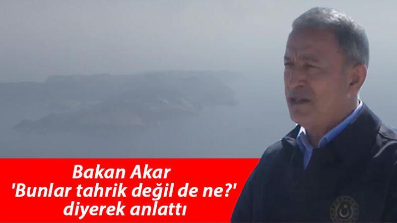 Bakan Akar 'Bunlar tahrik değil de ne' diyerek önemli açıklamalar yaptı