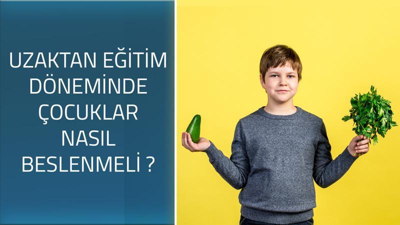 Çocuklar uzaktan eğitim sürecinde nasıl beslenmeli?