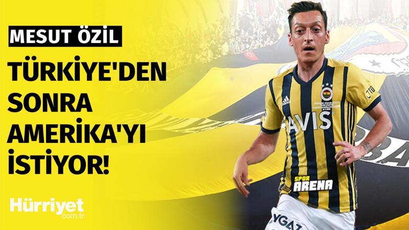 Mesut Özil Türkiye'den sonra Amerika'yı istiyor!