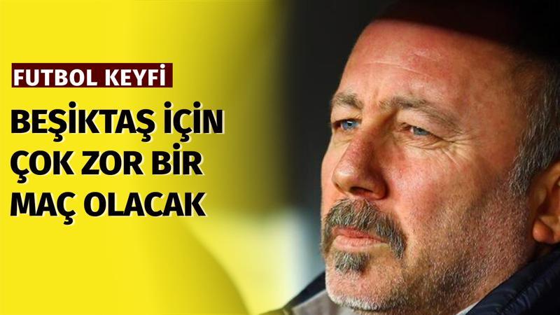 Tolga Kuru: "Beşiktaş için çok zor bir maç olacak"