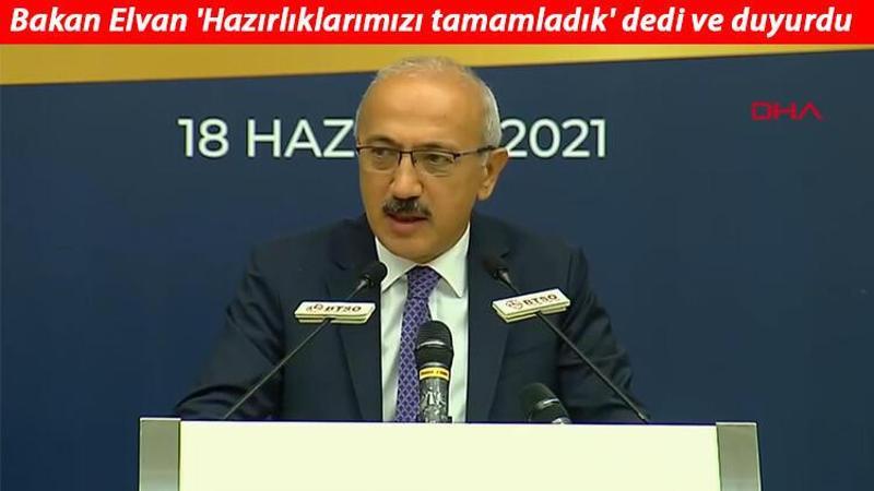 Bakan Elvan açıkladı: Önemli bir adım atıyoruz