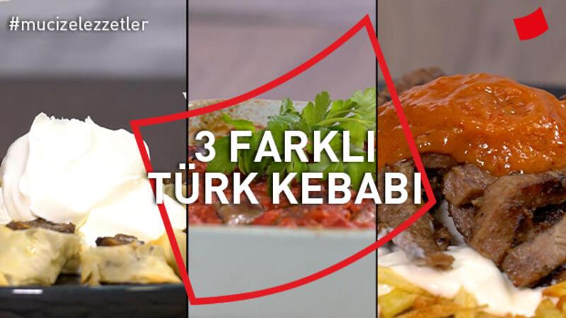 3 Farklı Türk Kebabı Tarifi | Mucize Lezzetler