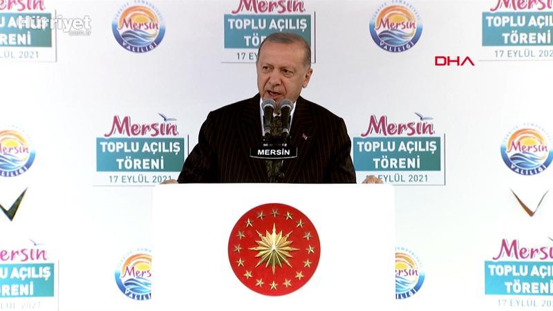 Cumhurbaşkanı Erdoğan, Mersin Toplu Açılış Töreni'nde açıklamalarda bulundu
