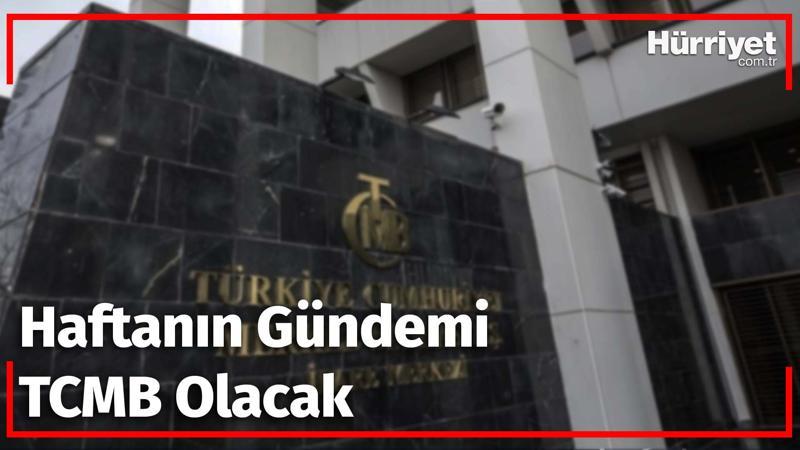 Haftanın gündemi TCMB olacak