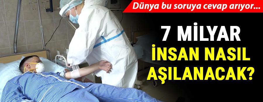 Son dakika haberi: Dünya bu soruya cevap arıyor... 7 milyar insan nasıl aşılanacak
